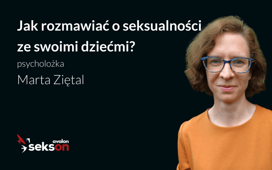 Jak rozmawiać o seksualności ze swoimi dziećmi?