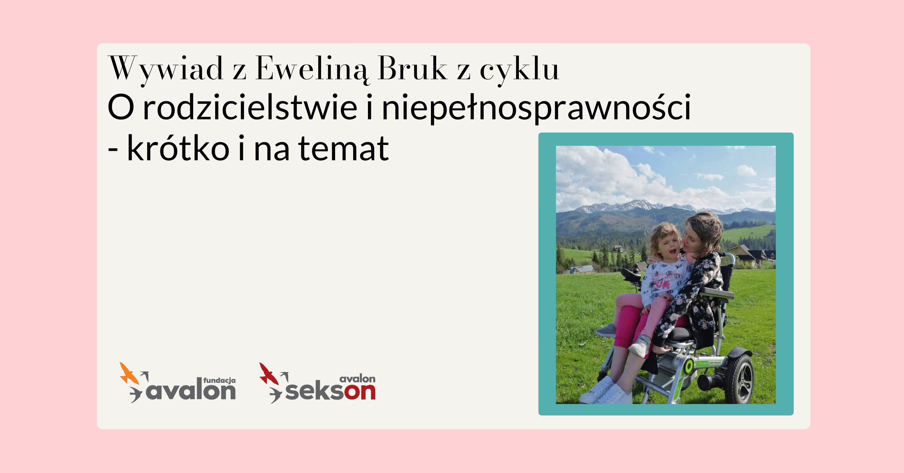 O rodzicielstwie i niepełnosprawności – krótko i na temat – rozmowa z Eweliną Bruk