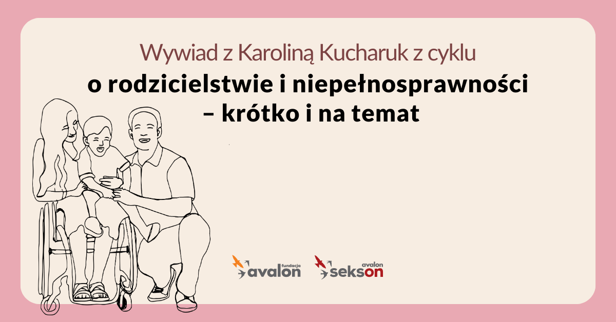 “O rodzicielstwie – krótko i na temat” rozmawiam z Karoliną Kucharuk