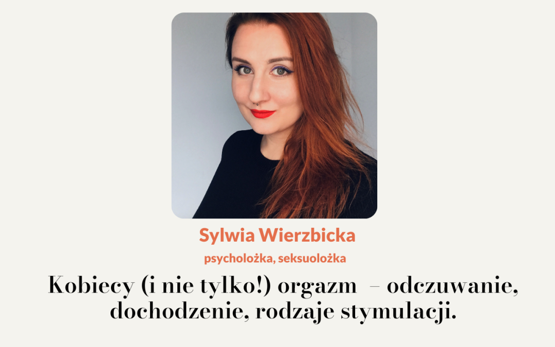 Kobiecy (i nie tylko!) orgazm  – odczuwanie, dochodzenie, rodzaje stymulacji 